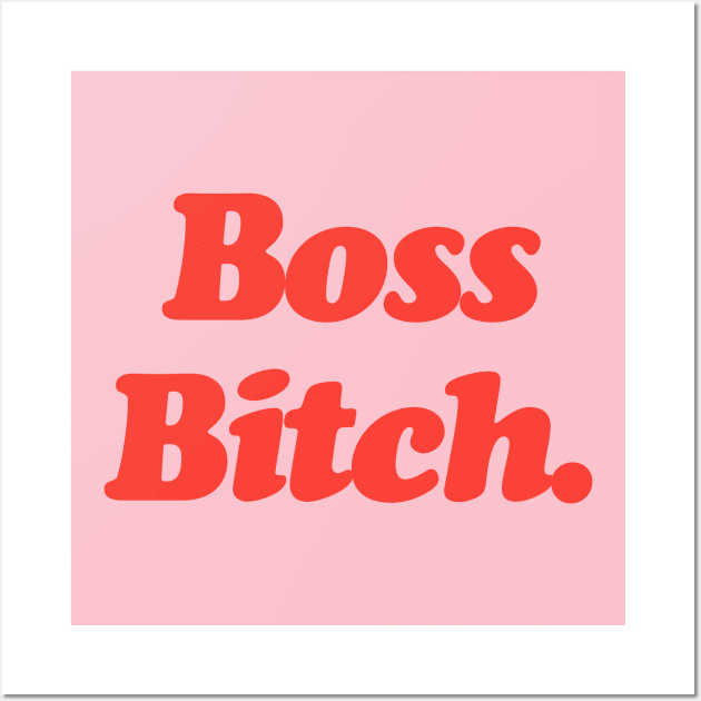 Boss Bitch - Feminist Wall Art by LuckySeven